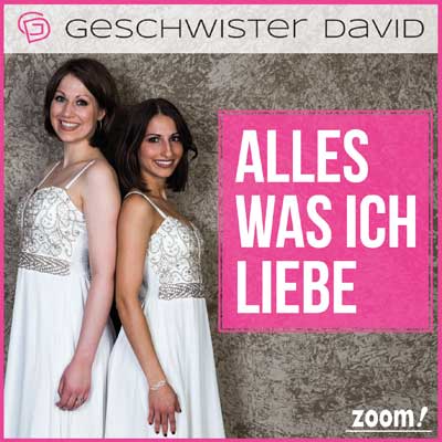 Geschwister David - Alles was ich liebe