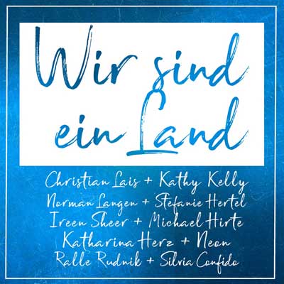Christian Lais, Ireen Sheer, Stefanie Hertel, Norman Langen, Michael Hirte, Kathy Kelly, Neon, Katharina Herz, Ralle Rudnik - Wir sind ein Land